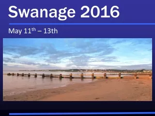 Swanage 2016 May 11 th  – 13th