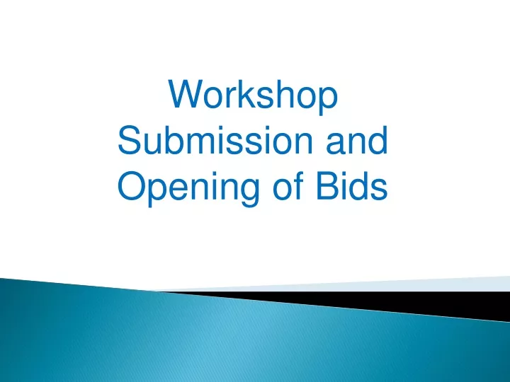 workshop submission and opening of bids