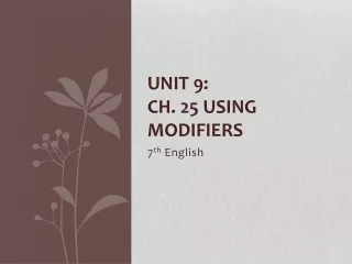 Unit 9:  Ch. 25 Using Modifiers
