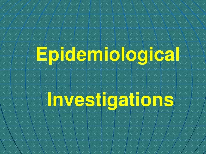 epidemiological investigations