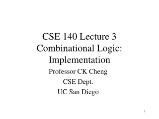 CSE 140 Lecture 3 Combinational Logic: Implementation