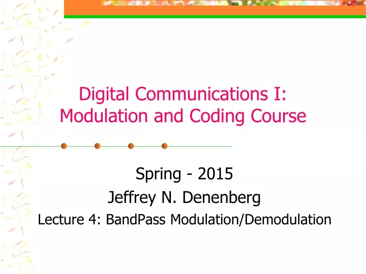 spring 2015 jeffrey n denenberg lecture 4 bandpass modulation demodulation