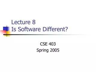 Lecture 8 Is Software Different?