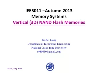 IEE5011 –Autumn 2013 Memory Systems Vertical (3D) NAND Flash Memories