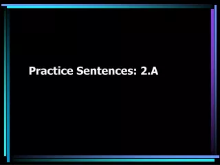 Practice Sentences: 2.A