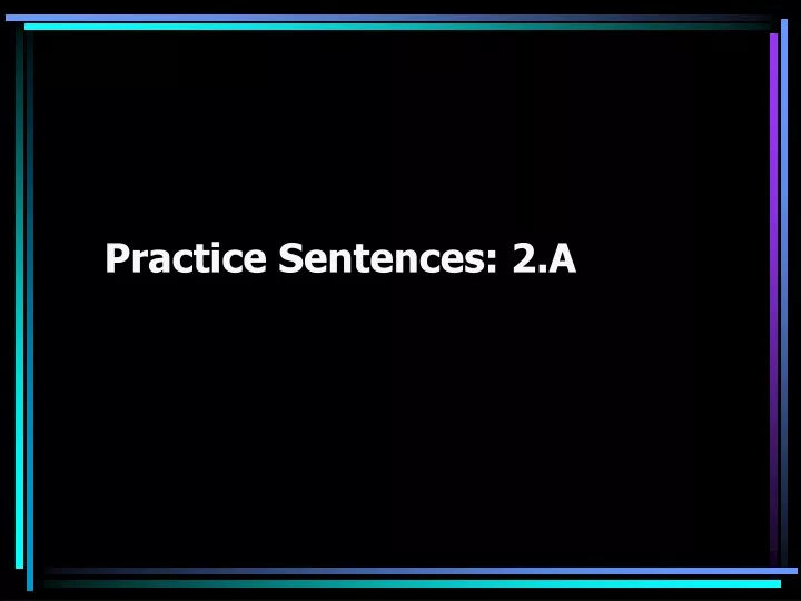 practice sentences 2 a