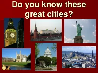 Do you know these great cities?