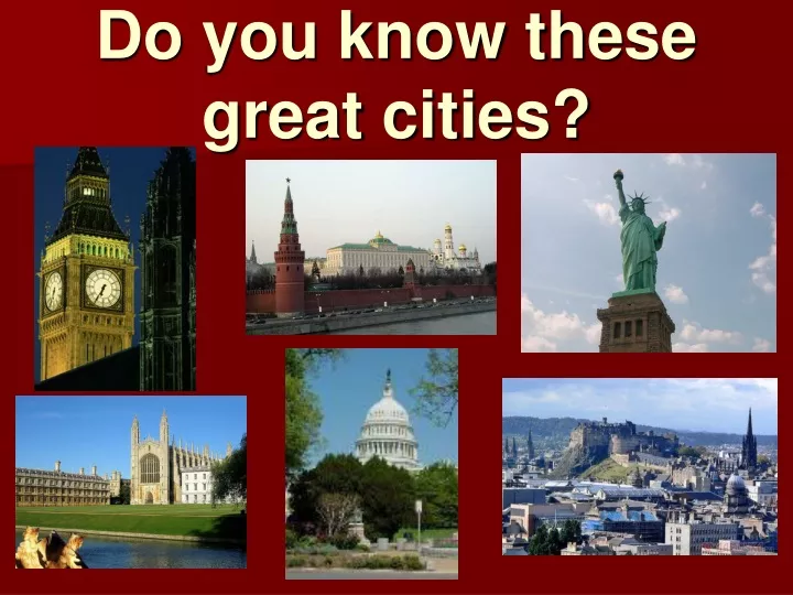 do you know these great cities