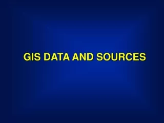 GIS DATA AND SOURCES