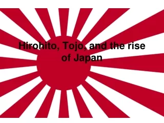 Hirohito, Tojo, and the rise of Japan