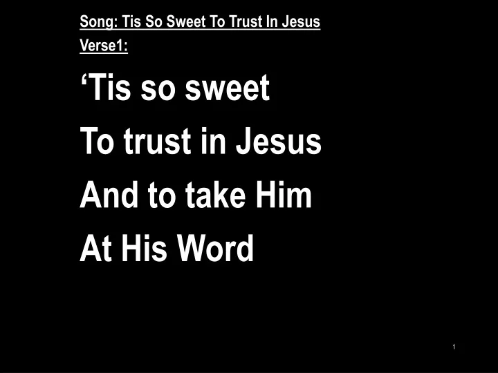 song tis so sweet to trust in jesus verse1