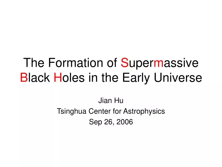 the formation of s uper m assive b lack h oles in the early universe