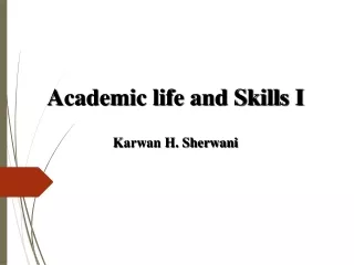 Academic life and Skills I Karwan H. Sherwani