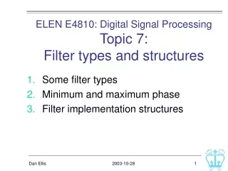 ELEN E4810: Digital Signal Processing Topic 7:  Filter types and structures