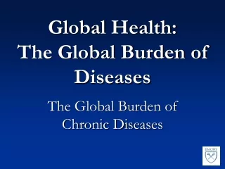 Global Health: The Global Burden of  Diseases