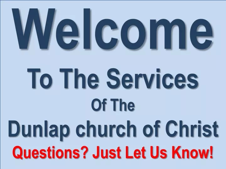 welcome to the services of the dunlap church