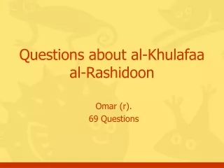 Questions about al-Khulafaa al-Rashidoon