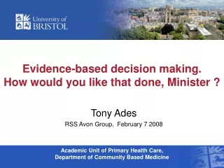 Evidence-based decision making.  How would you like that done, Minister ?