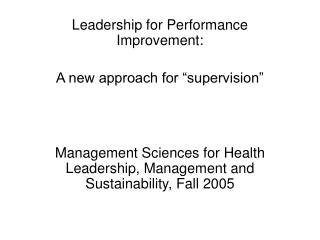 Leadership for Performance Improvement:  A new approach for “supervision”