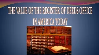 THE VALUE OF THE REGISTER OF DEEDS OFFICE IN AMERICA TODAY