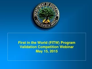 First in the World (FITW) Program Validation Competition Webinar May 15, 2015