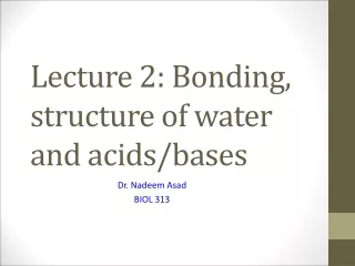 Lecture 2: Bonding, structure of water and acids/bases