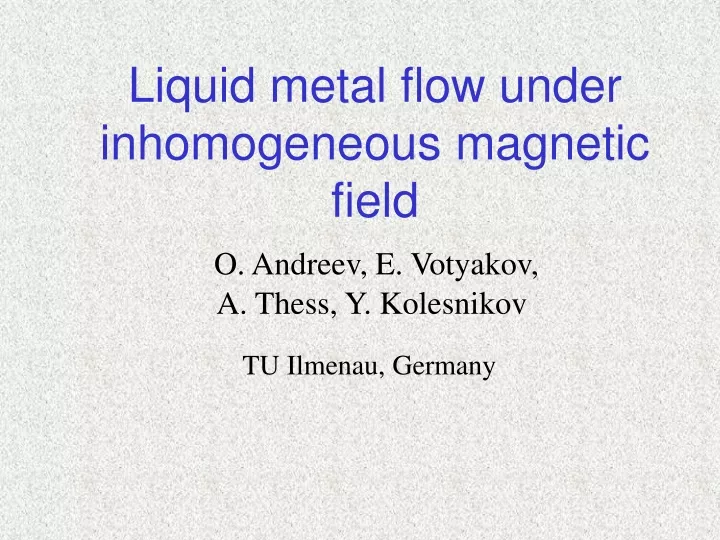 liquid metal flow under inhomogeneous magnetic field