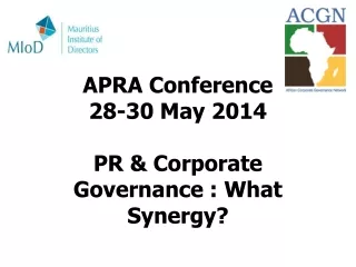 APRA Conference  28-30 May 2014 PR &amp; Corporate Governance : What Synergy?