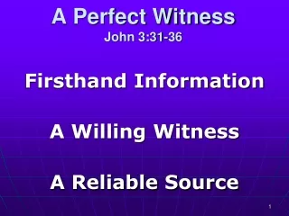 A Perfect Witness John 3:31-36