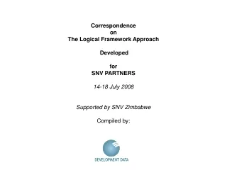 Correspondence  on The Logical Framework Approach   Developed  for SNV PARTNERS 14-18 July 2008