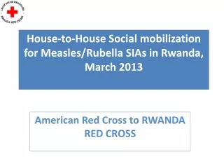 House-to-House Social mobilization for Measles/Rubella SIAs in Rwanda, March 2013