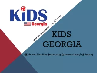 KIDS  GEORGIA ( K ids and Families  I mpacting D isease through S cience )