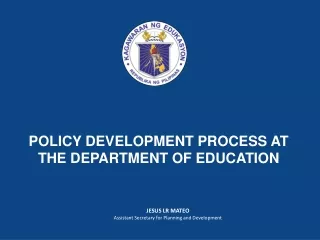POLICY DEVELOPMENT PROCESS AT THE DEPARTMENT OF EDUCATION