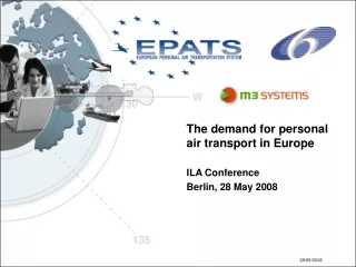 The demand for personal air transport in Europe ILA Conference Berlin, 28 May 2008