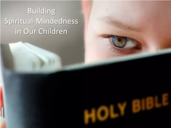building spiritual mindedness in our children