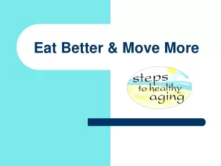 Eat Better &amp; Move More
