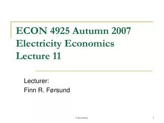 ECON 4925 Autumn 2007 Electricity Economics Lecture 11