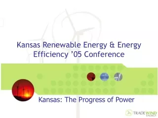 Kansas Renewable Energy &amp; Energy Efficiency ’05 Conference