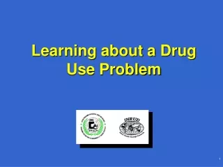 Learning about a Drug Use Problem