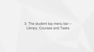 3. The student top menu bar –  Library, Courses and Tasks