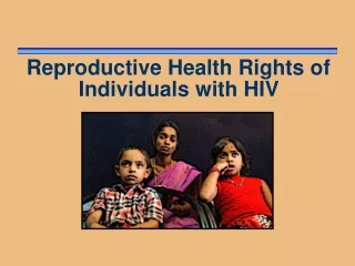 Reproductive Health Rights of Individuals with HIV