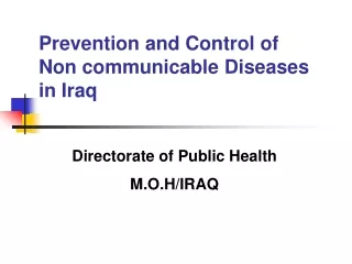 Prevention and Control of Non communicable Diseases in Iraq Directorate of Public Health