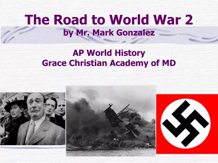 the road to world war 2 by mr mark gonzalez ap world history grace christian academy of md