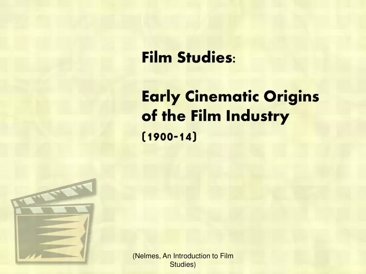 film studies early cinematic origins of the film industry 1900 14