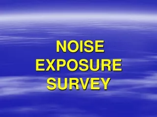 NOISE EXPOSURE SURVEY