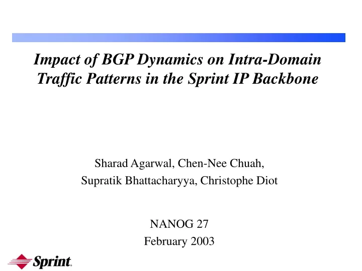 impact of bgp dynamics on intra domain traffic patterns in the sprint ip backbone