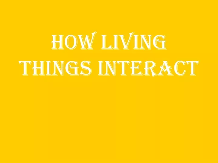 how living things interact