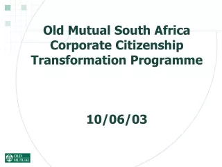 Old Mutual South Africa Corporate Citizenship Transformation Programme 10/06/03