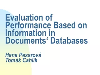 Evaluation of Performance Based on Information in Documents‘ Databases Hana Pessrová Tomáš Cahlík