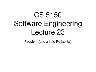 CS 5150 Software Engineering Lecture 23